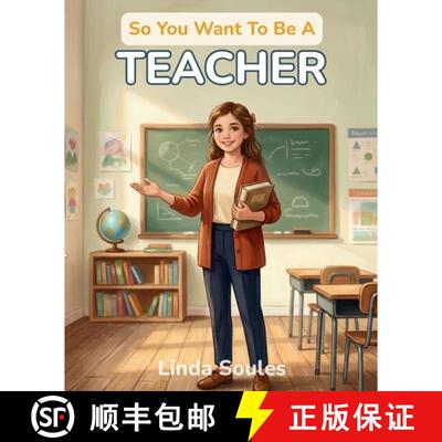 【3-4周达】So You Want To Be A Teacher: A Kids' Guide to Education, Classroom Life, Lesson Planning, ... [9798951756343]