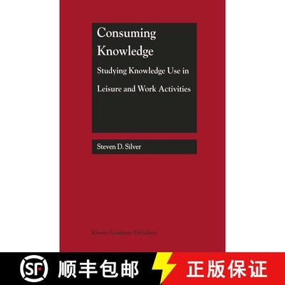 【3-4周达】Consuming Knowledge: Studying Knowledge Use in Leisure and Work Activities [9781461370864]