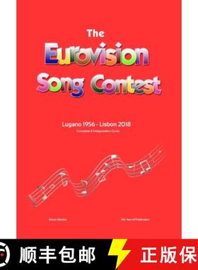 【3-4周达】The Complete & Independent Guide to the Eurovision Song Contest: Lugano 1956 - Lisbon 2018 [9780244393267]