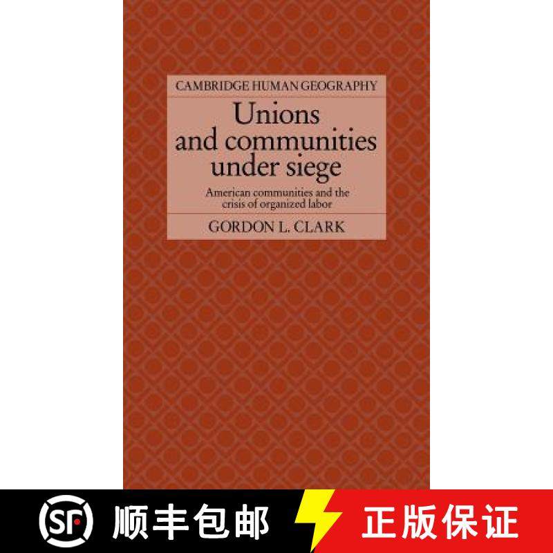 【3-4周达】Unions and Communities under Siege: American Communities and the Crisis of Organized Labor... [9780521365161]
