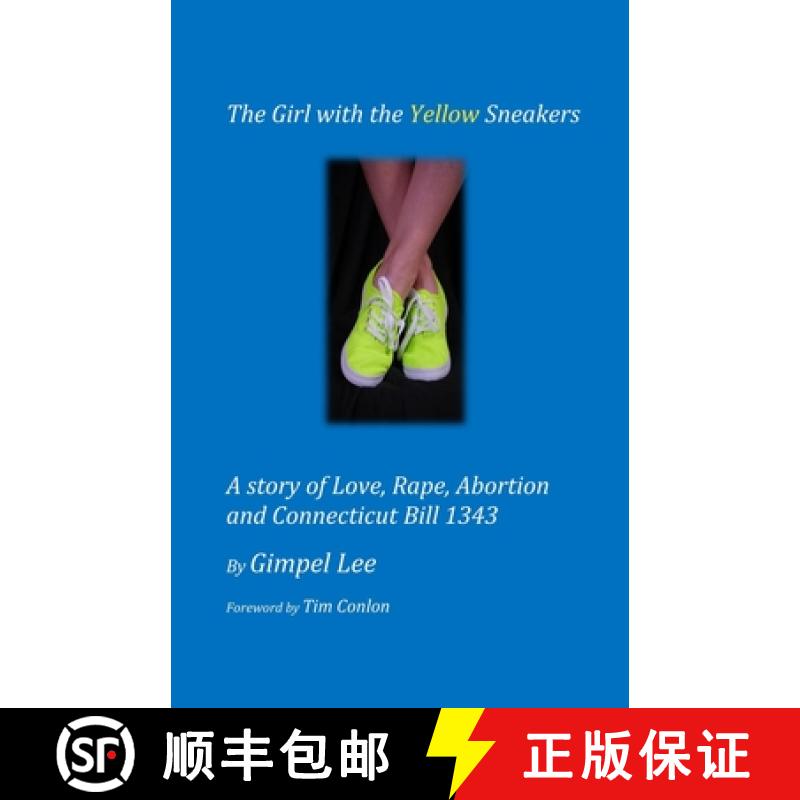 预订 The Girl With The Yellow Sneakers: A story of Love, Rape, Abortion And Connecticut Bill 1343 [9781439248270]
