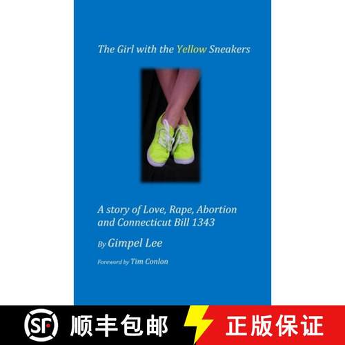 预订 The Girl With The Yellow Sneakers: A story of Love, Rape, Abortion And Connecticut Bill 1343 [9781439248270]