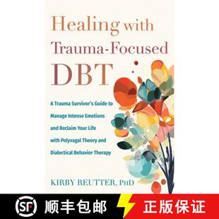 【3-4周达】Healing with Trauma-Focused DBT: A Trauma Survivor’s Guide to Manage Intense Emotions and... [9781648485848]