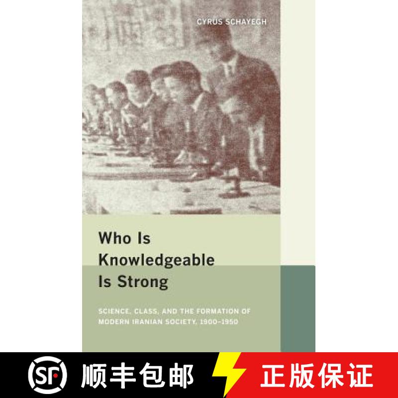 【3-4周达】Who Is Knowledgeable Is Strong: Science, Class, and the Formation of Modern Iranian Societ... [9780520254473]