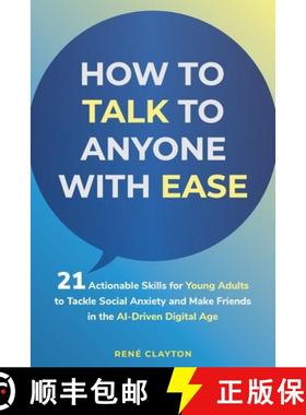 预订 How to Talk to Anyone with Ease: 21 Actionable Skills for Young Adults to Tackle Social Anxiety ... [9781966339007]