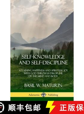 预订 Self-Knowledge and Self-Discipline: Attaining Happiness and Spiritual Joy with God Through Disci... [9780359021901]