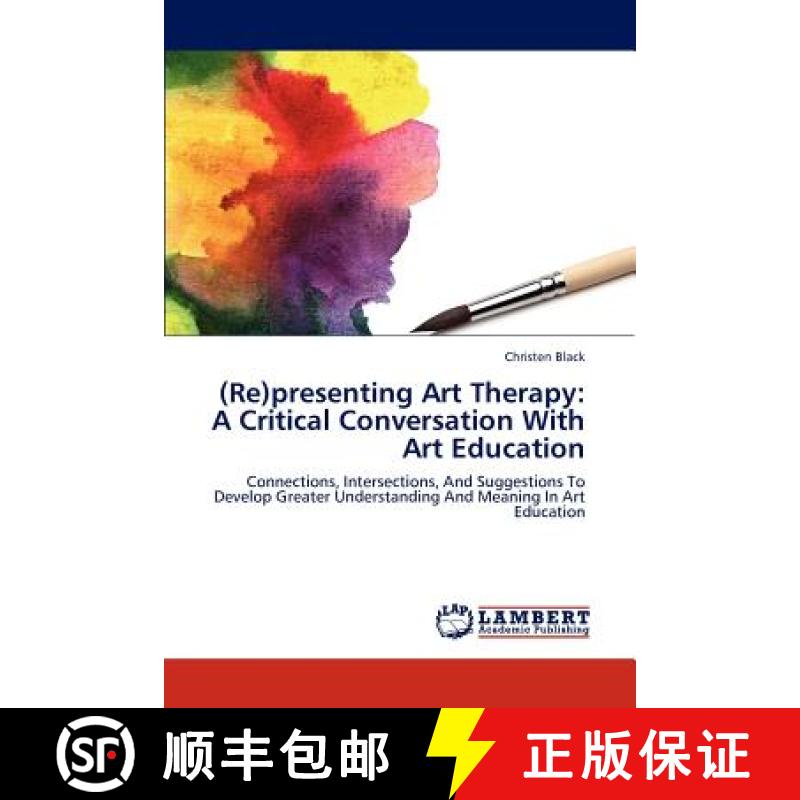 预订 (Re)Presenting Art Therapy: A Critical Conversation with Art Education [9783659295232]