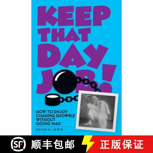 【3-4周达】Keep That Day Job! How to Enjoy Chasing Showbiz Without Going Mad [9798887714837]