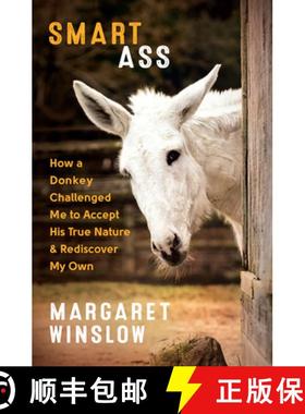 【3-4周达】Smart Ass: How a Donkey Challenged Me to Accept His True Nature and Rediscover My Own [9781608685905]