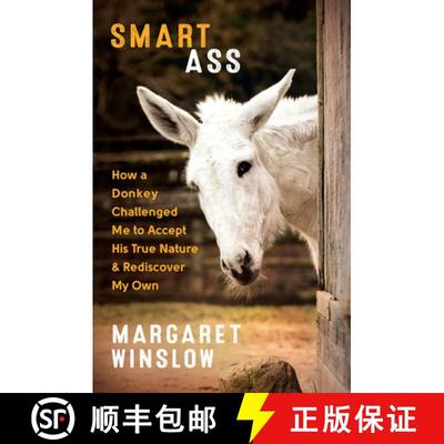 【3-4周达】Smart Ass: How a Donkey Challenged Me to Accept His True Nature and Rediscover My Own [9781608685905]