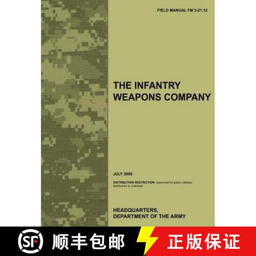 【3-4周达】The Infantry Weapons Company: The official U.S. Army Field Manual FM 3-21.12 (July 2008) [9781780399355]