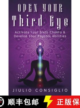 【3-4周达】Open Your Third Eye: Activate Your Sixth Chakra and Develop Your Psychic Abilities [9780738767093]