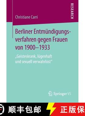 【3-4周达】Berliner Entmündigungsverfahren gegen Frauen von 1900-1933 : Geisteskrank, lügenhaft u... [9783658207410]