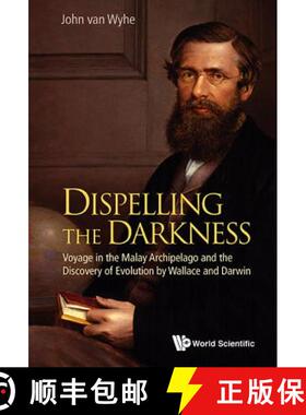 【3-4周达】Dispelling the Darkness: Voyage in the Malay Archipelago and the Discovery of Evolution by... [9789814458801]