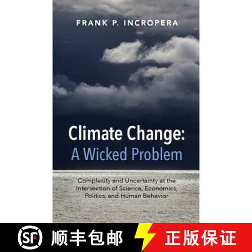 【3-4周达】精装 Climate Change: A Wicked Problem : Complexity and Uncertainty at the Intersection of ... [9781107109070]