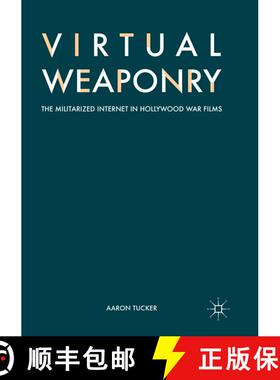 【3-4周达】Virtual Weaponry : The Militarized Internet in Hollywood War Films (Softcover reprint of t... [9783319868035]