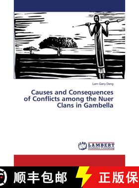 【3-4周达】Causes and Consequences of Conflicts among the Nuer Clans in Gambella [9783659506079]