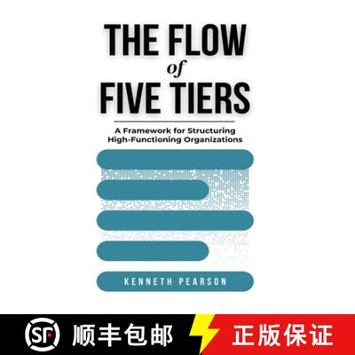 【3-4周达】The Flow of Five Tiers: A Framework for Structuring High-Functioning Organizations [9780976854340]