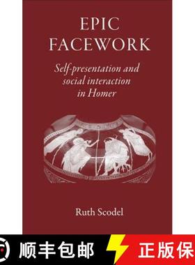 【3-4周达】Epic Facework: Self-Presentation and Social Interaction in Homer [9781905125227]