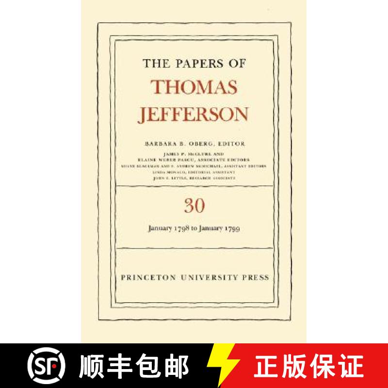 【3-4周达】Papers of Thomas Jefferson, Volume 30: 1 January 1798 to 31 January 1799 - The Papers of T... [9780691094984]