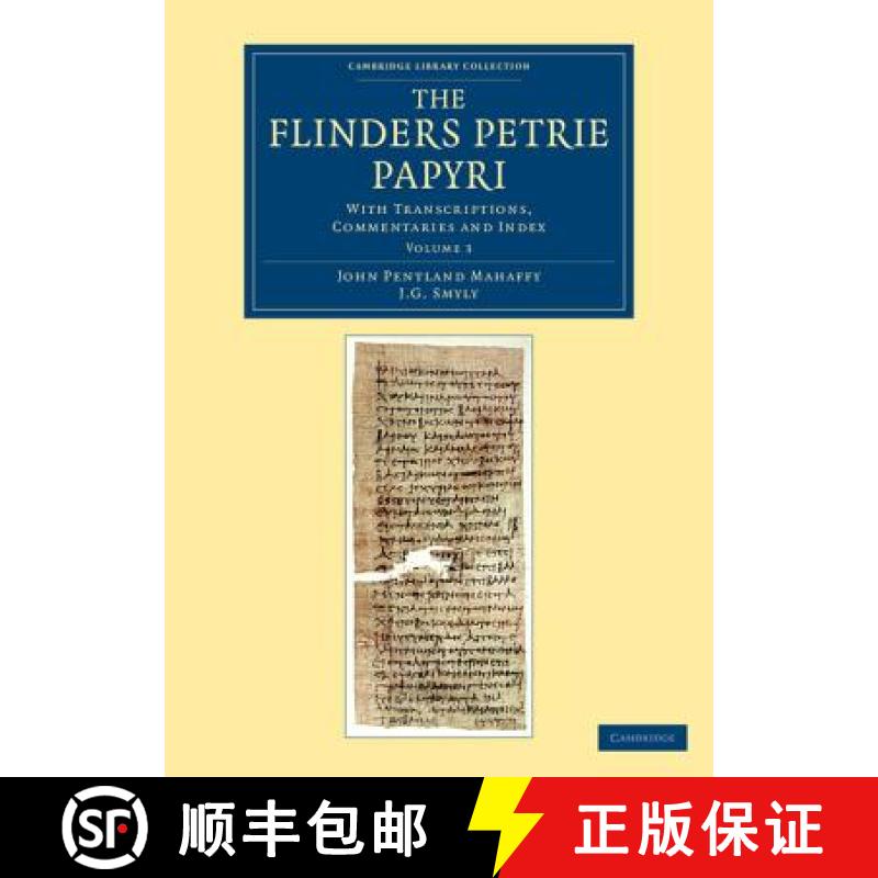 【3-4周达】Flinders Petrie Papyri: With Transcriptions, Commentaries and Index - The Flinders Petrie ... [9781108068017]