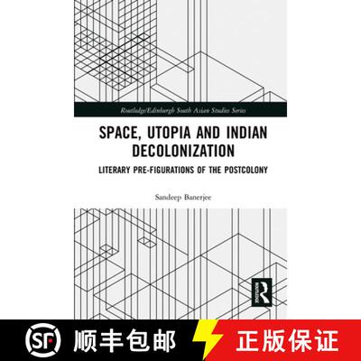 【3-4周达】Space, Utopia and Indian Decolonization: Literary Pre-Figurations of the Postcolony [9780367786632]