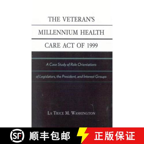 【3-4周达】The Veteran's Millennium Health Care Act of 1999 : A Case Study of Role Orientations of Le... [9780761826668]