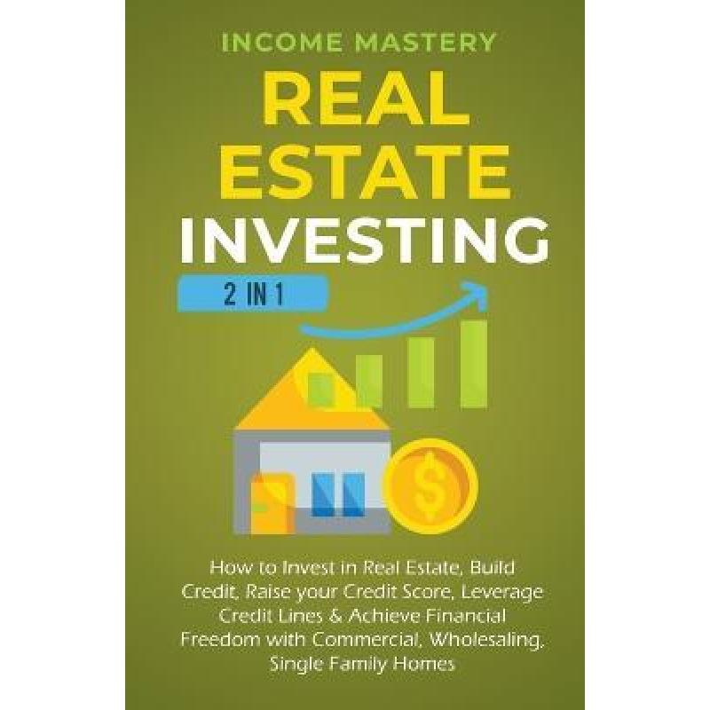 【4周达】Real Estate Investing: 2 in 1: How to invest in real estate, build credit, raise your credit...[9798215260418]