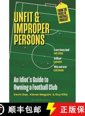 【3-4周达】Unfit and Improper Persons : An Idiot's Guide to Owning a Football Club FROM THE PRICE OF ... [9781399407557]