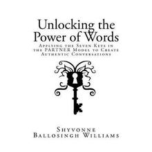 【4周达】Unlocking the Power of Words: Applying the Seven Keys in the PARTNER Model to Create Authent... [9780984819805]