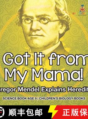 预订 I Got It from My Mama! Gregor Mendel Explains Heredity - Science Book Age 9 | Children's Biology... [9798869430236]