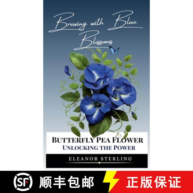 【3-4周达】Brewing with Blue Blossoms: Unlocking the Power of the Butterfly Pea Flower [9798224529247]