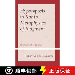【3-4周达】Hypotyposis in Kant's Metaphysics of Judgment : Symbolizing Completeness [9781793605153]