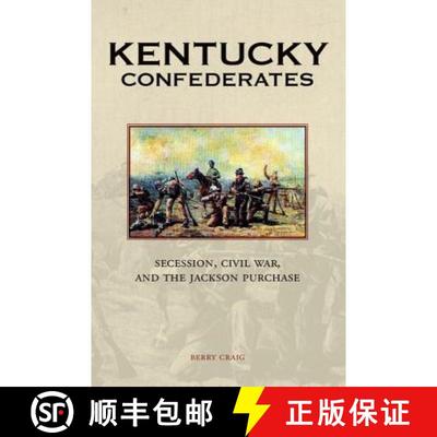 【3-4周达】Kentucky Confederates: Secession, Civil War, and the Jackson Purchase [9780813146928]