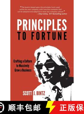 预订 Principles To Fortune: Crafting a Culture to Massively Grow a Business [9780999623411]