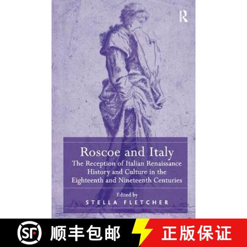 【3-4周达】Roscoe and Italy: The Reception of Italian Renaissance History and Culture in the Eighteen... [9781138108479]