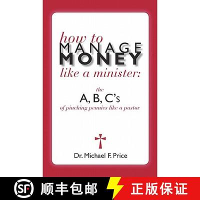 预订 How to Manage Money Like a Minister: The ABC's of Pinching Pennies Like a Pastor [9781935171348]