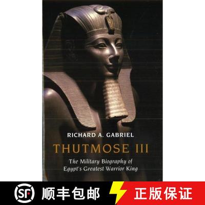 【3-4周达】Thutmose III: The Military Biography of Egypt's Greatest Warrior King [9781597973731]