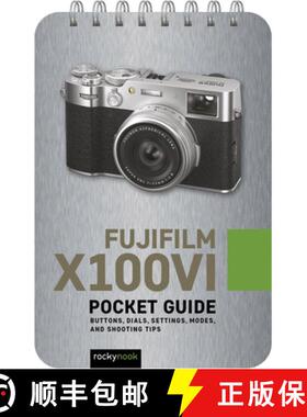 【3-4周达】Fujifilm X100vi: Pocket Guide: Buttons, Dials, Settings, Modes, and Shooting Tips [9798888142691]