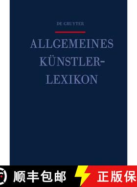 预订 Allgemeines Kunstlerlexikon : Die Bildenden Kunstler Aller Zeiten Und Volker [9783110231786]