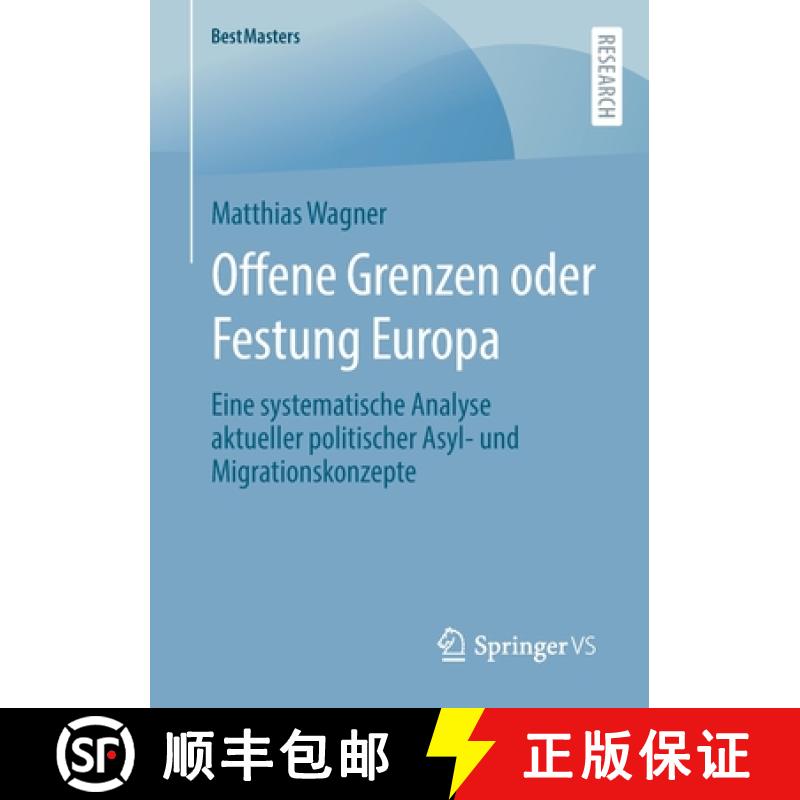 【3-4周达】Offene Grenzen oder Festung Europa : Eine systematische Analyse aktueller politischer Asyl... [9783658390693]