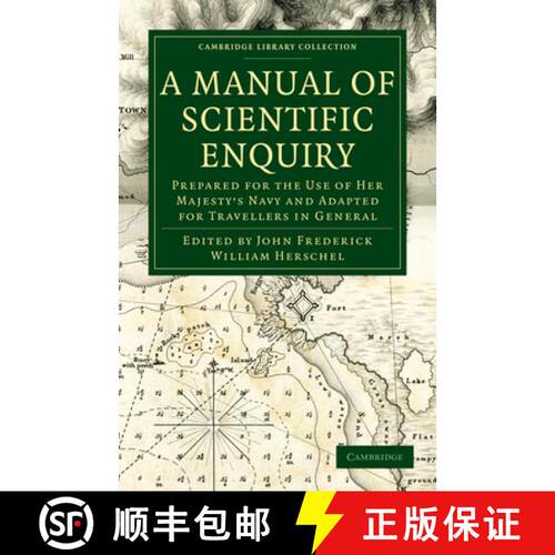 预订 Manual of Scientific Enquiry: Prepared for the Use of Her Majesty's Navy and Adapted for Travell... [9781108029179]