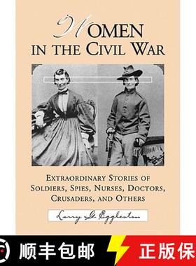 【3-4周达】Women in the Civil War : Extraordinary Stories of Soldiers, Spies, Nurses, Doctors, Crusad... [9780786442348]