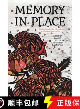 【3-4周达】Memory in Place: Locating colonial histories and commemoration [9781760466077]