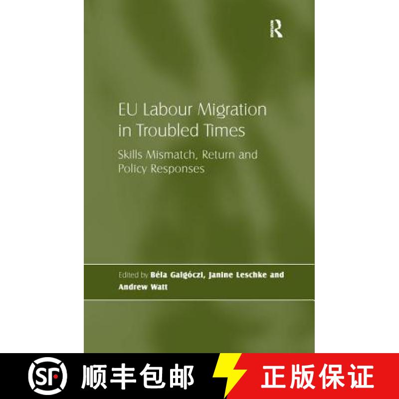 【3-4周达】EU Labour Migration in Troubled Times : Skills Mismatch, Return and Policy Responses [9781138271517]