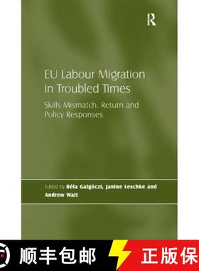 【3-4周达】EU Labour Migration in Troubled Times : Skills Mismatch, Return and Policy Responses [9781138271517]