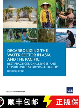 【3-4周达】Decarbonizing the Water Sector in Asia and the Pacific: Best Practices, Challenges, and Op... [9789292704520]