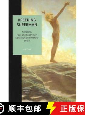 【3-4周达】Breeding Superman: Nietzsche, Race and Eugenics in Edwardian and Interwar Britain [9780853239970]