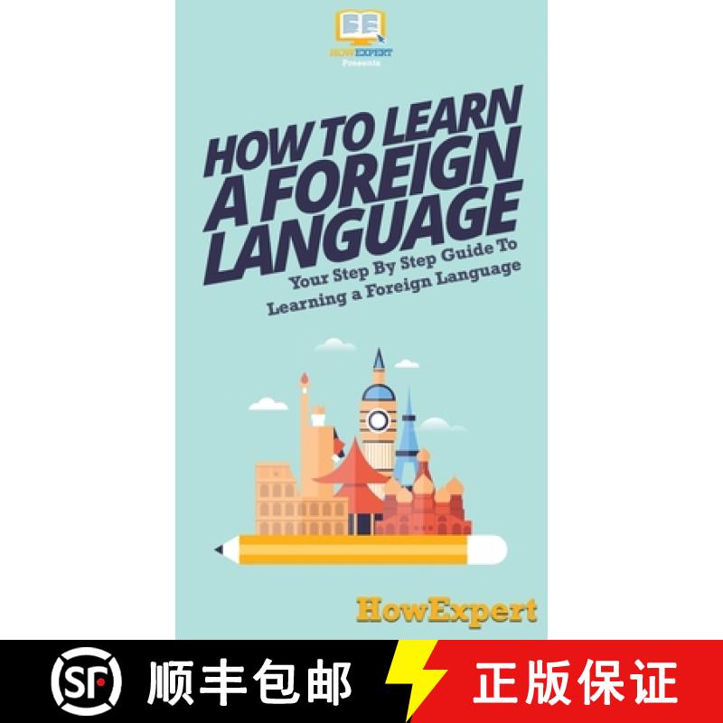 【3-4周达】How To Learn a Foreign Language: Your Step By Step Guide To Learning a Foreign Language [9781647585662]
