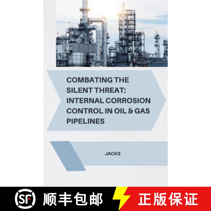 预订 Combating the Silent Threat: Internal Corrosion Control in Oil & Gas Pipelines [9783384268976]